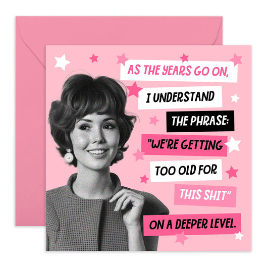 Greeting Card - 'TOO OLD FOR THIS SH*T' - Perfect for Adding a Bold & Humorous Touch to Any Occasion - Ideal for Those Who Appreciate a Straightforward & Fun Message- Comes With Stickers By Central 23