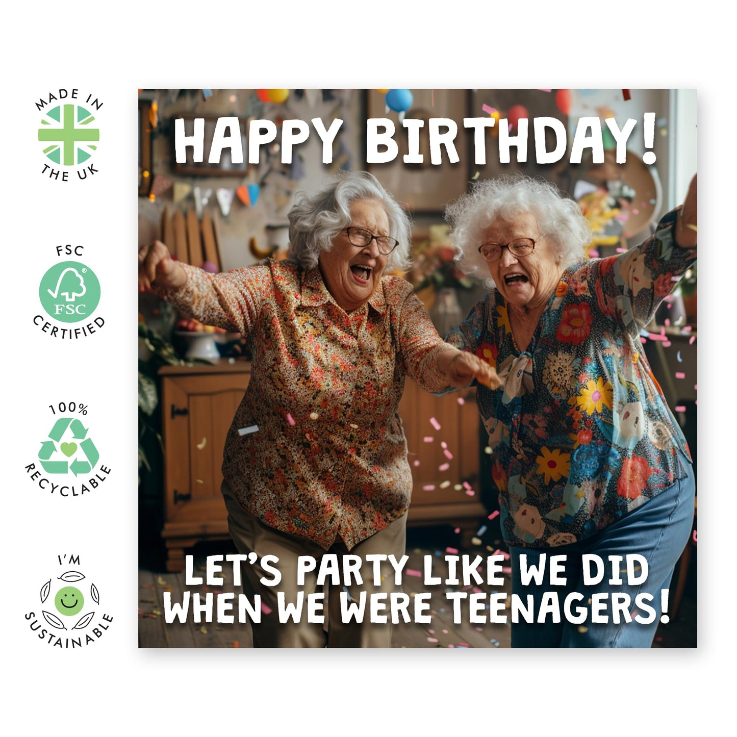 Fun Birthday Card - 'Party Like Teenagers' - Funny Gift for Best Friends, BFFs, Sisters, Sis - Party Like Old Days - Comes with Fun Stickers