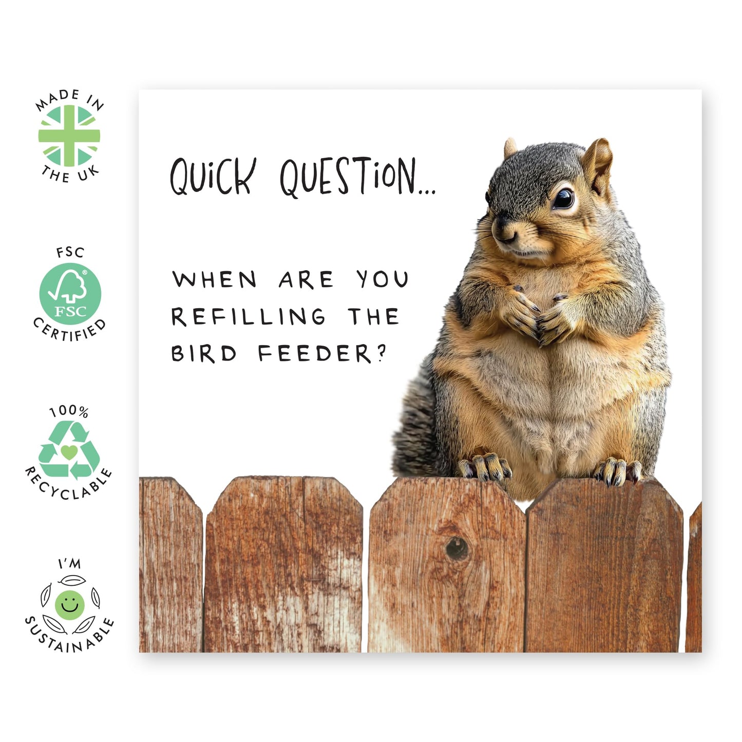 Hilarious Squirrel Greeting Card - "When Are You Refilling the Bird Feeder?" - Gift for Him, Her, Mum, Dad, Wife, Husband, Friends, Brother, Sister, Gradmum, Grandad, Colleagues - Comes with Stickers