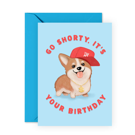 Dog Birthday Card - Go Shorty, It’s Your Birthday - For Her Women Girls