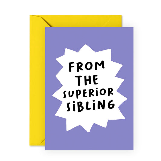 '- Funny Birthday Card - 'From The Superior Sibling' - For Him Her Men Women Brother Sister Siblings - Comes With Fun Stickers