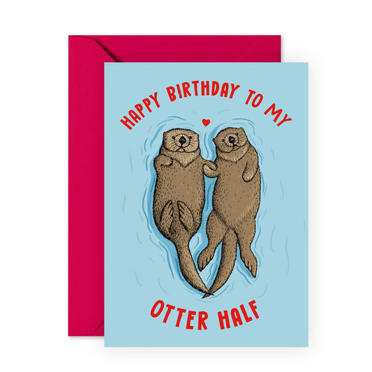 Otter Birthday Card - Happy Birthday To My Otter Half - For Men Women Him Her