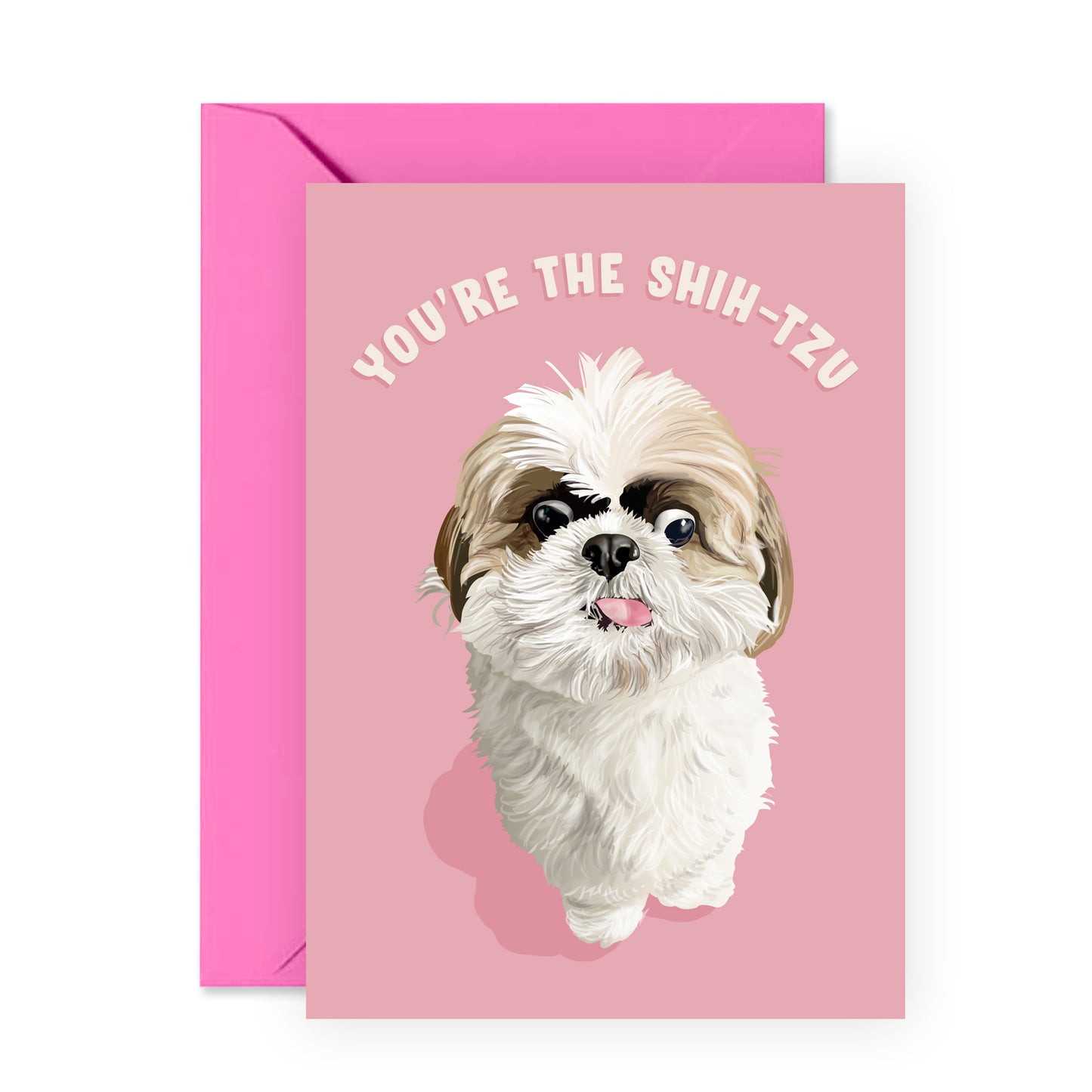 Funny Birthday Card - You’re The Shih-Tzu - For Men Women Him Her