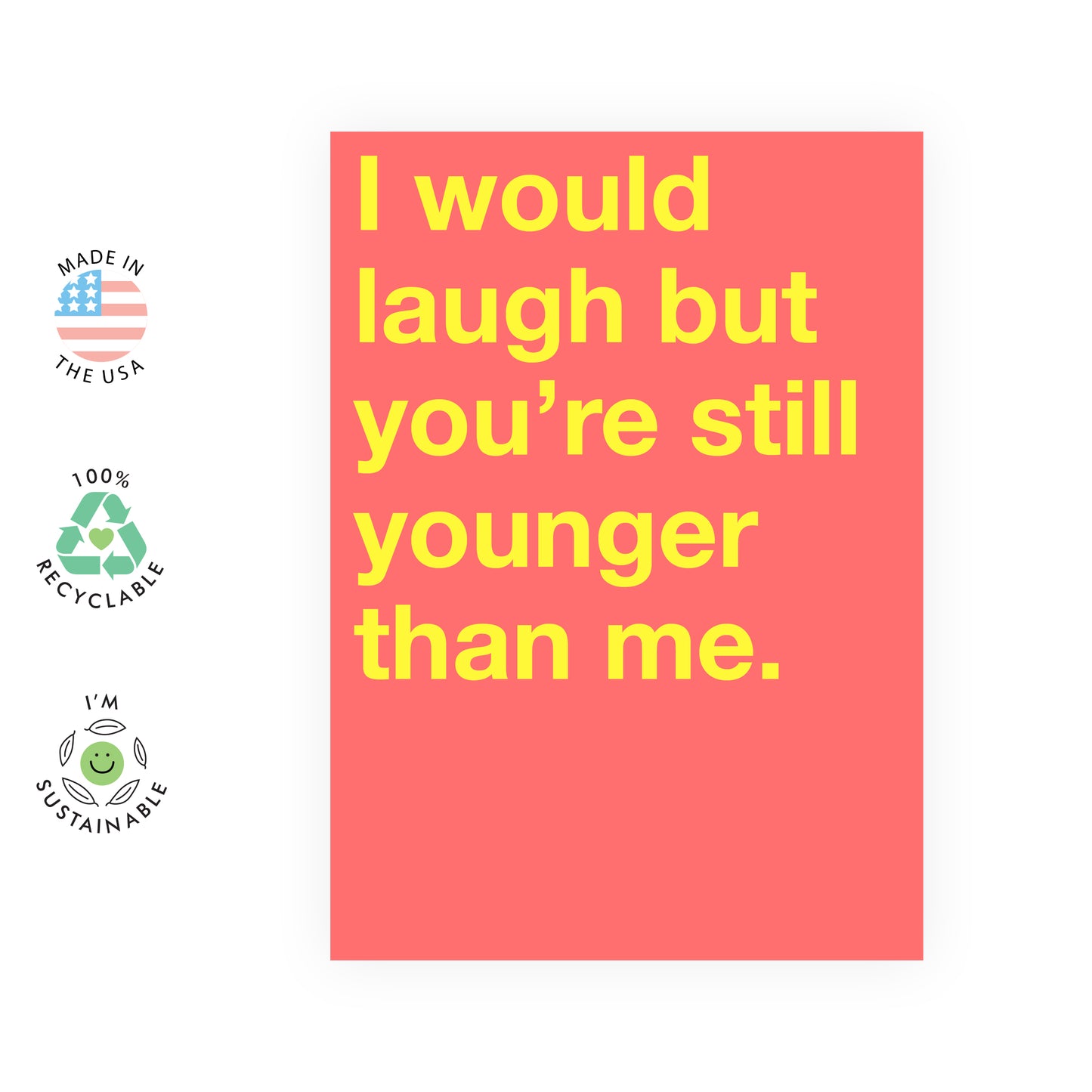 Funny Birthday Card - I Would Laugh But You're Still Younger - For Men Women Him Her
