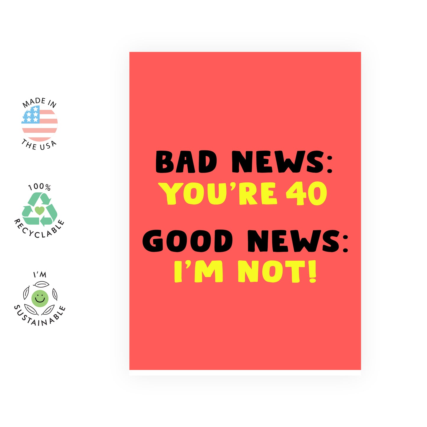 Funny Birthday Card - Bad News You're 40 - For Men Women Him Her