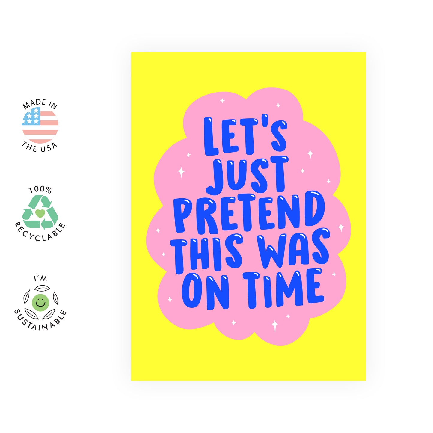 Funny Birthday Card - Let's Just Pretend This Was On Time - For Men Women Him Her