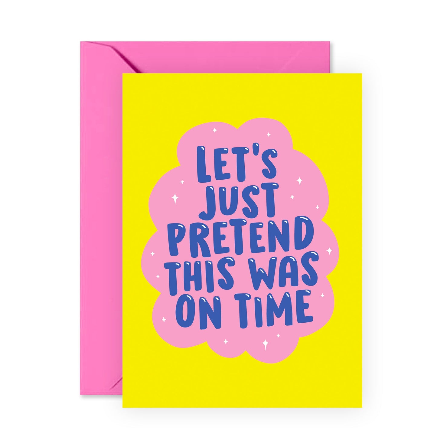 Funny Birthday Card - Let's Just Pretend This Was On Time - For Men Women Him Her