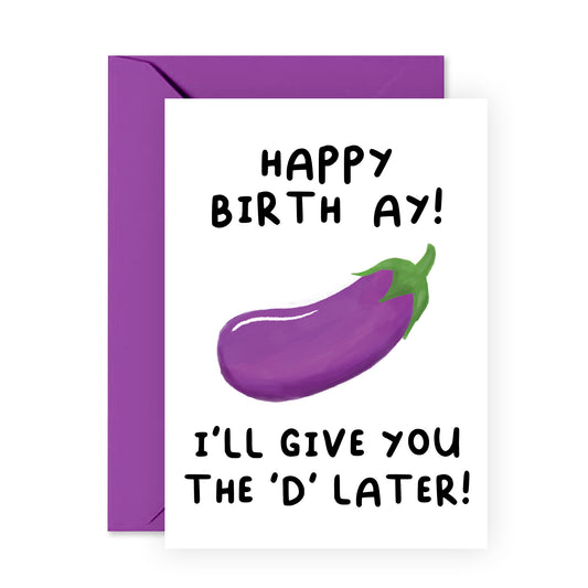 Naughty Birthday Card - I'll Give You The 'D' Later - For Women Girls Her
