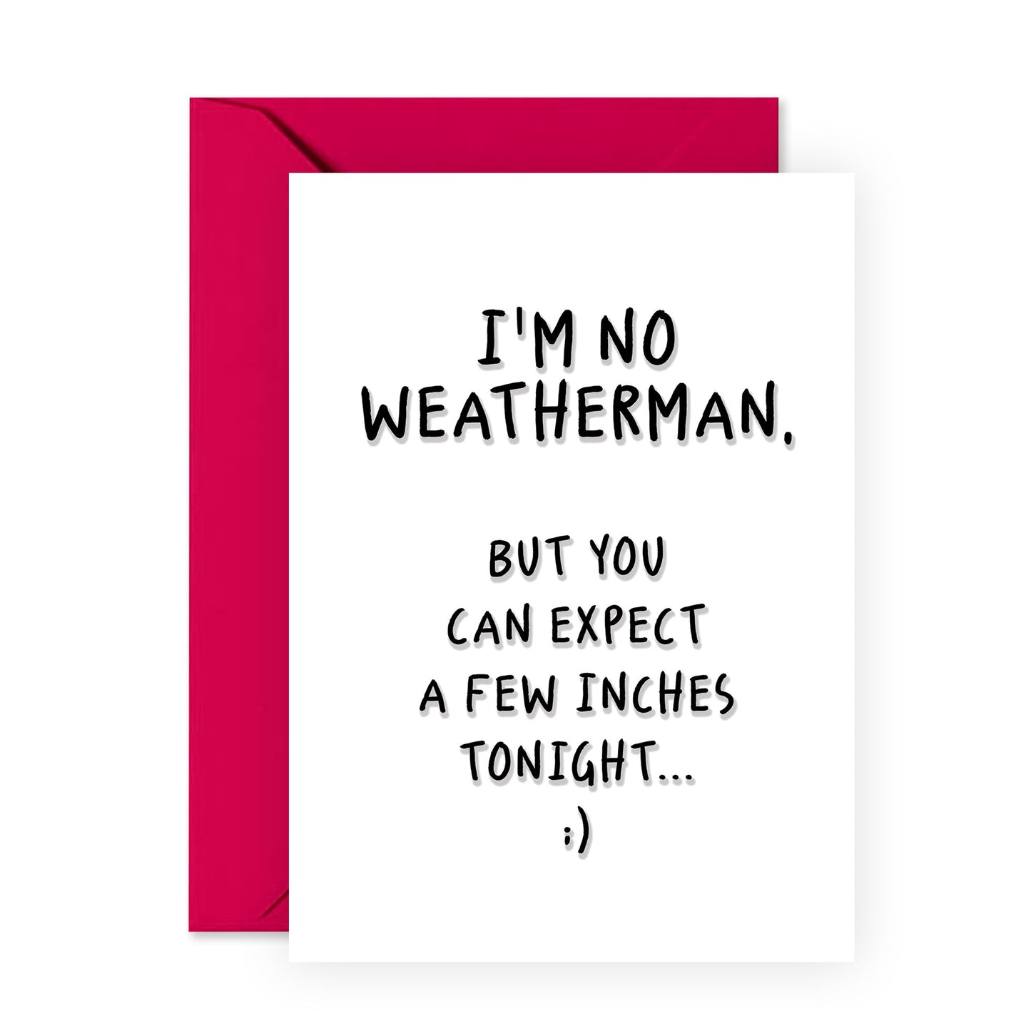 Naughty Birthday Card - I'm No Weatherman - For Women Her