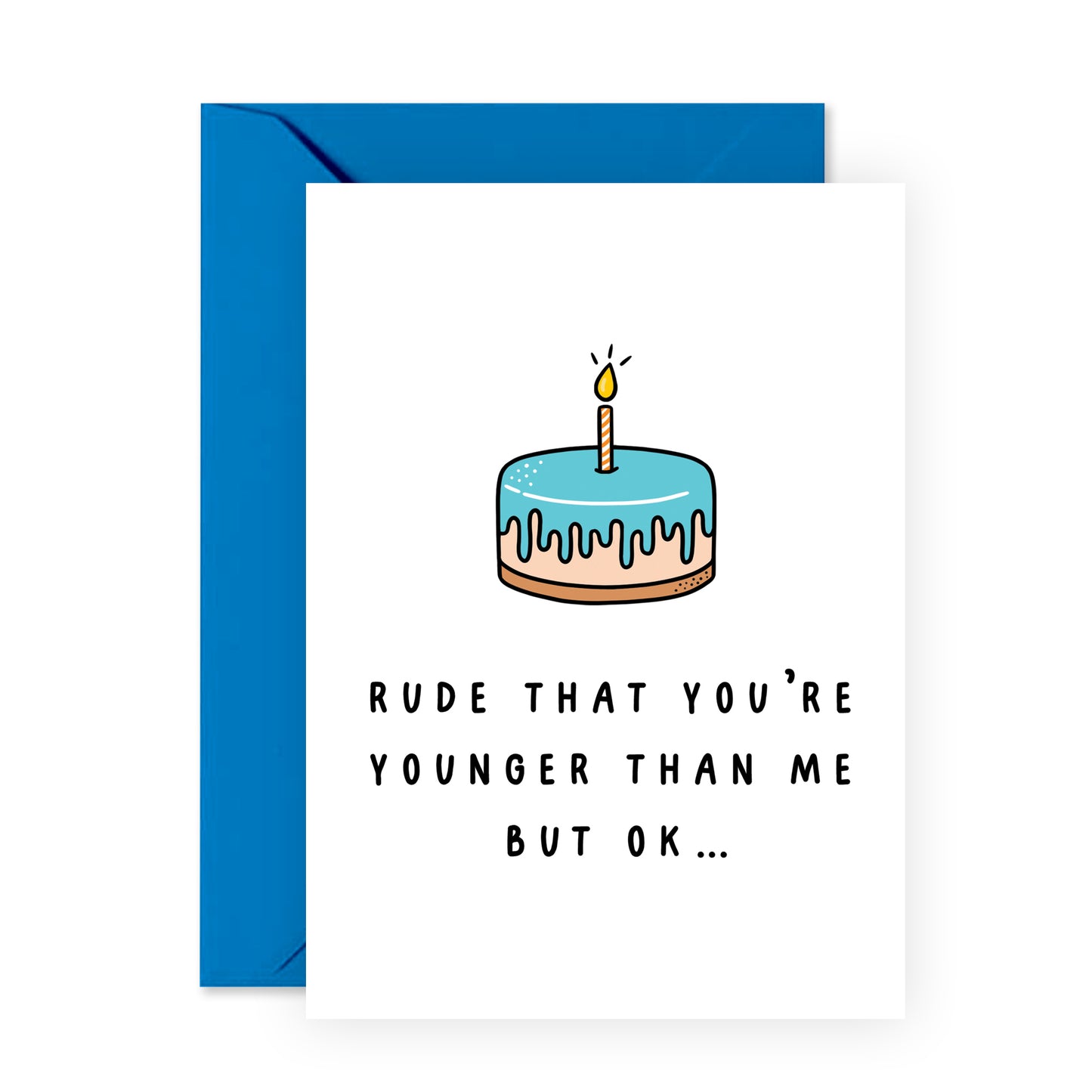 Funny Birthday Card - Rude That You're Younger Than Me - For Men Women