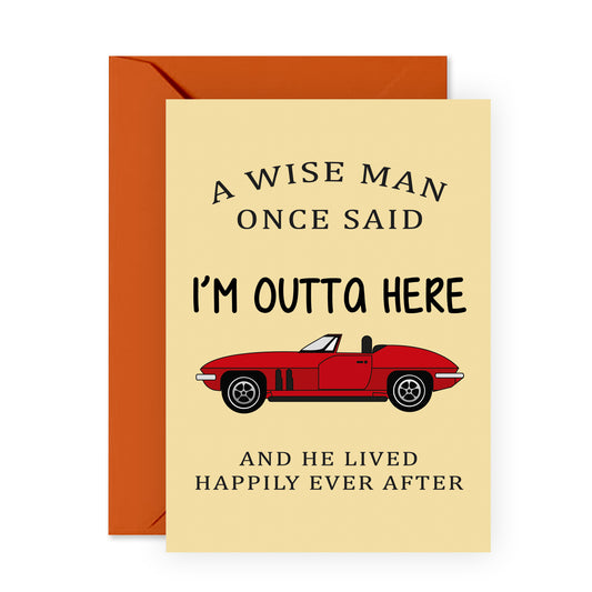 Funny Leaving Card - A Wise Man Once Said - For Men Him Colleague