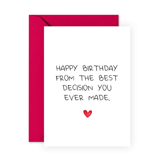 Funny Birthday Card - Best Decision You Ever Made - For Men Women