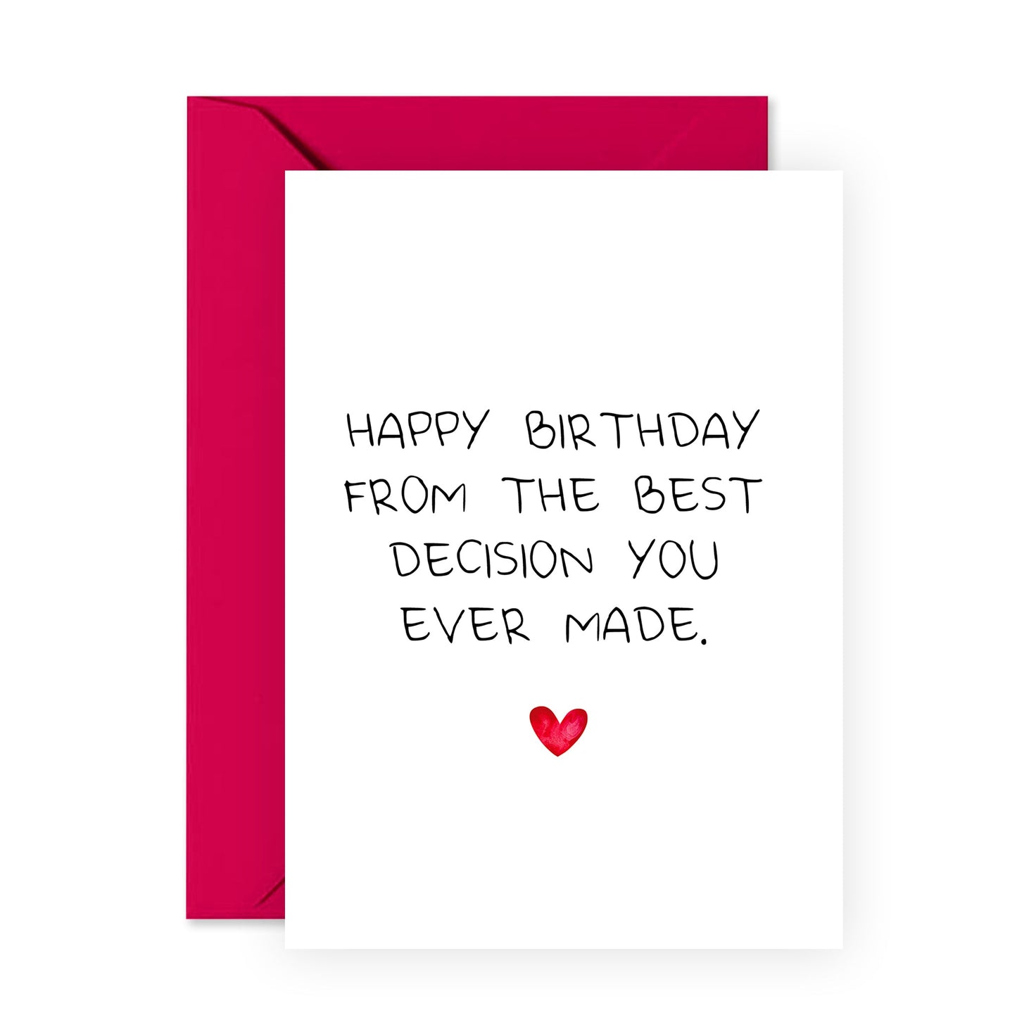 Funny Birthday Card - Best Decision You Ever Made - For Men Women