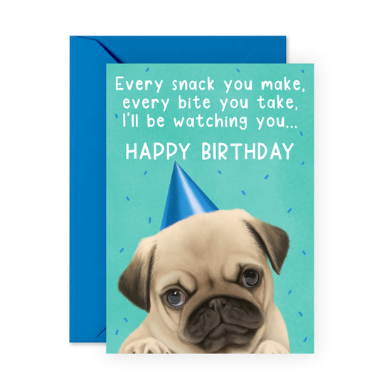 Cute Birthday Card - Every Snack You Make - For Men Women Him Her