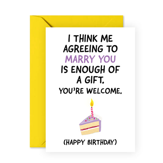 Funny Birthday Card - Agreeing To Marry You - For Men Women