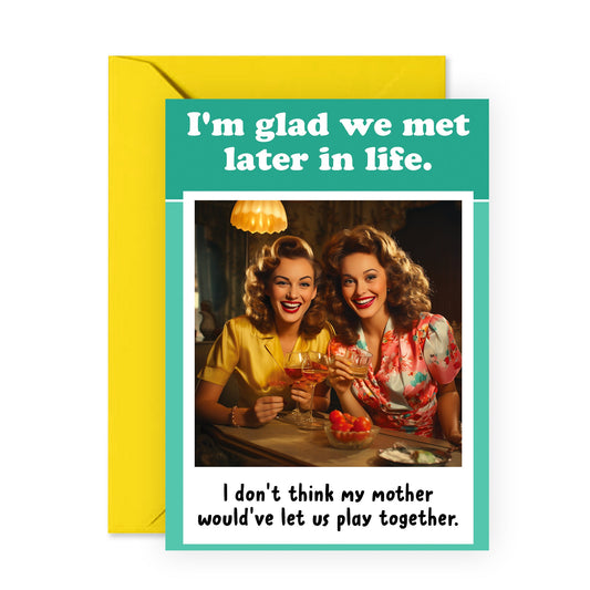 Best Friend Birthday Card - Im Glad We Met Later - Funny Retro Cards For Her - Humorous Friendship Gifts For Women - Comes With Fun Stickers
